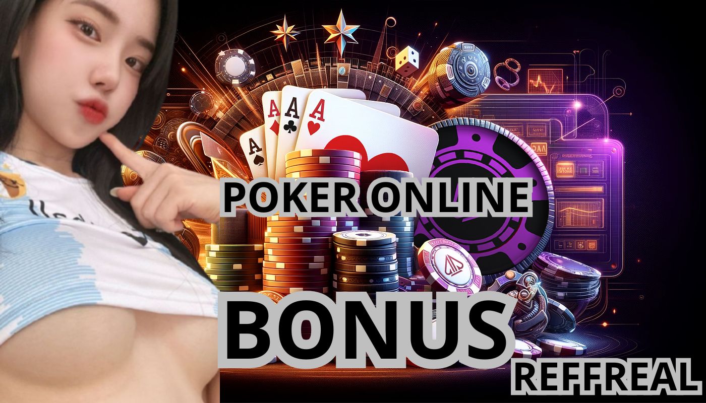 Cara Memanfaatkan Bonus Referral di Situs Poker Online